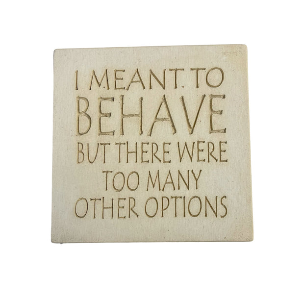 I Meant To Behave Inspirational Marble Plaque