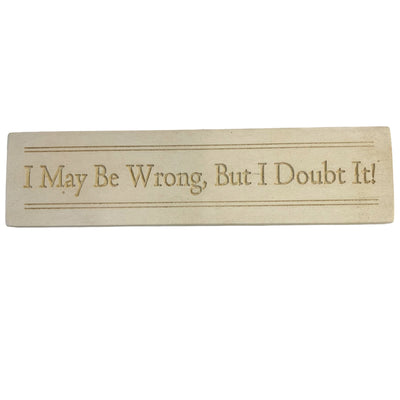 I May Be Wrong Marble Plaque